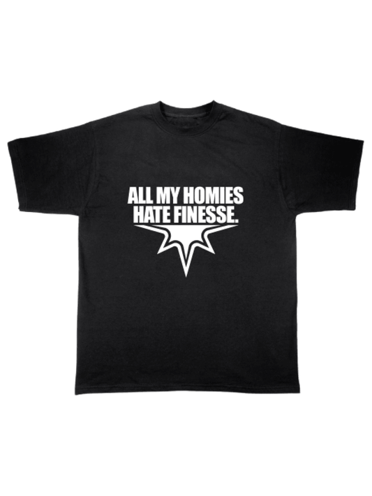 TEE "ALL MY HOMIES HATE FINESSE"