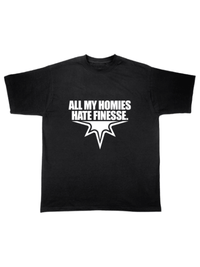 TEE "ALL MY HOMIES HATE FINESSE"